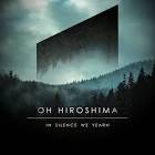 Oh Hiroshima - In Silence We Yearn